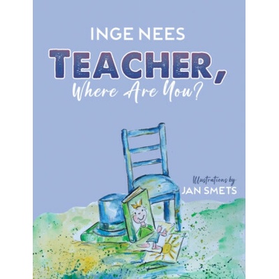 Teacher, Where Are You? - Inge Nees