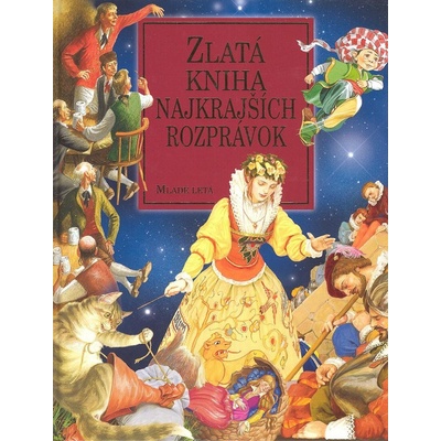Zlatá kniha najkrajších rozprávok Kolektív autorov, Kolektív
