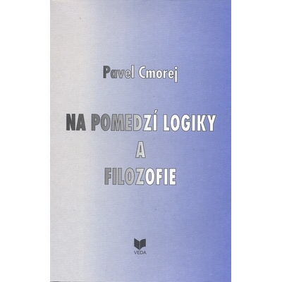 Na pomedzí logiky a filozofie Pavel Cmorej SK