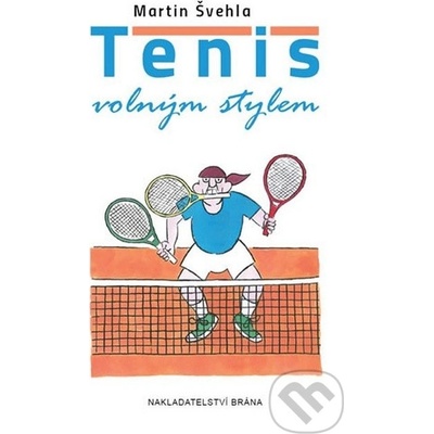 Tenis volným stylem - Martin Švehla