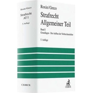 Strafrecht Allgemeiner Teil Bd. 1: Grundlagen. Der Aufbau der Verbrechenslehre. Bd. 1 | Claus Roxin, Luis Greco (2020)
