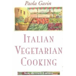 Italian Vegetarian Cooking, New, Revised | Paola Gavin (ISBN: 9780871317698)