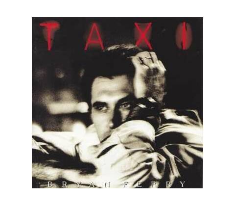 FERRY, BRYAN - TAXI CD