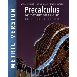 Precalculus: Mathematics for Calculus, International Metric Edition | Redlin, Lothar (Pennsylvania State University, Abington Campus), Watson, Saleem (California State University, Long Beach), James (McMaster University and University of Toronto) Stewart 