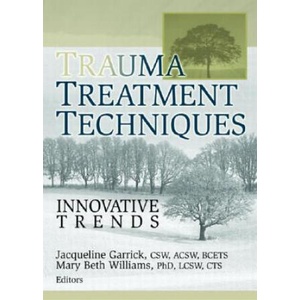 Trauma Treatment Techniques | Jacqueline Garrick, Mary Beth Williams (ISBN: 9780789028440)