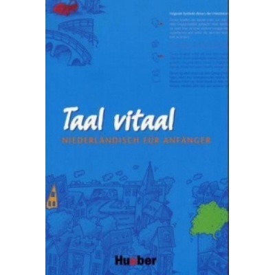 Taal Vitaal: Niederländisch für Anfänger - Niveaustufe A1 + A2 – Fox Stephen, Schneider-Broekmans Josina