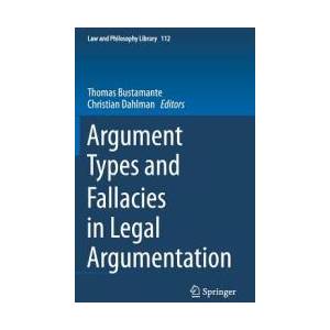 Argument Types and Fallacies in Legal Argumentation | Christian Dahlman, Thomas Bustamante (ISBN: 9783319161471)
