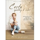 Cesta zpátky k sobě - Jak porozumět sami sobě, trvale změnit svá vnitřní nastavení a žít v souladu se sebou. - Lucie Königová