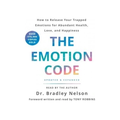 Emotion Code: How to Release Your Trapped Emotions for Abundant Health, Love, and Happiness Updated and Expanded Edition