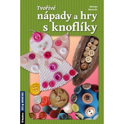 Messerle Miriam: Tvořivé nápady a hry s knoflíky Kniha