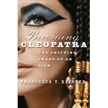 Becoming Cleopatra: The Shifting Image of an Icon Royster F. Paperback