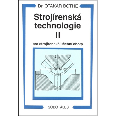 Strojírenská technologie II UO - Otakar Bothe