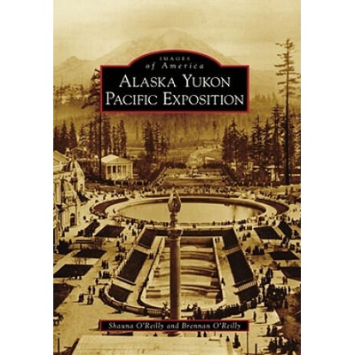 Alaska Yukon Pacific Exposition | Shauna O'Reilly, Brennan O'Reilly