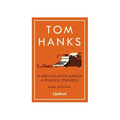 O nezvyčajných ľuďoch a písacích strojoch - Tom Hanks