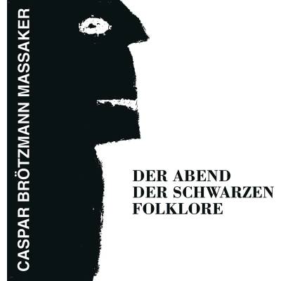 Caspar Brötzmann Massaker - Der Abend Der Schwarzen Folklore (Reissue) (LP) (0808720026214)