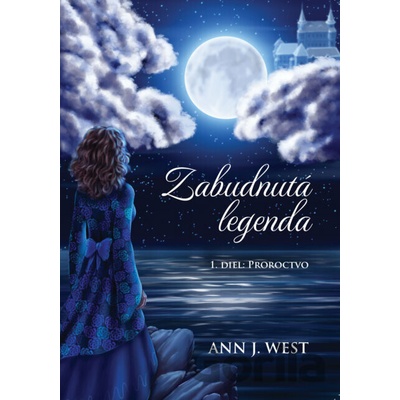 Zabudnutá legenda: Proroctvo - Ann J. West