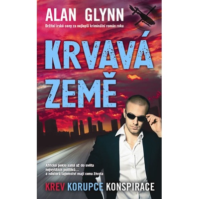 Krvavá země. Krev, korupce, konspirace - Alan Glynn