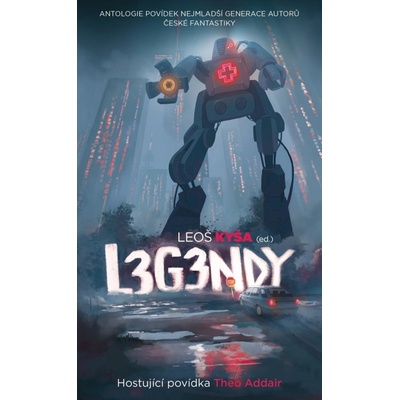 Legendy - Antologie povídek nejmladší generace autorů české fantastiky - Leoš Kyša