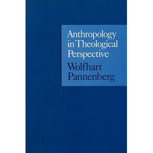 Anthropology in Theological Perspective | Wolfhart Pannenberg (ISBN: 9780567086877)