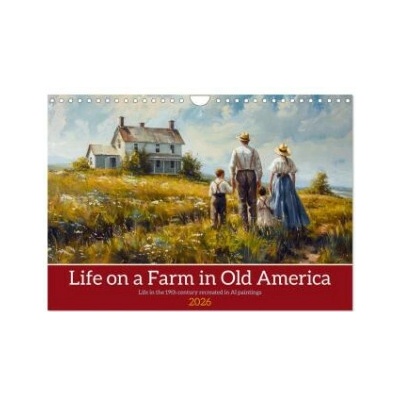 Life on a Farm in Old America Wall DIN A4 landscape, CALVENDO 12 Month Wall 2026