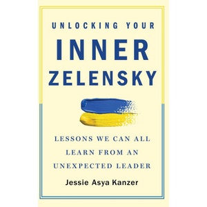 Unlocking Your Inner Zelensky: Lessons We Can All Learn from an Unexpected Leader (ISBN: 9781250894762)