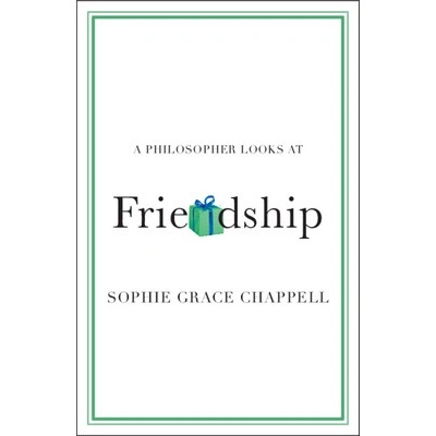 A Philosopher Looks at Friendship - Chappell Sophie Grace