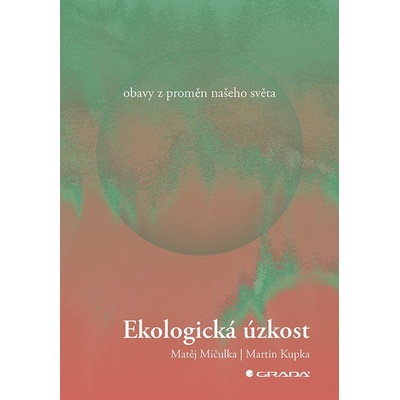 Ekologická úzkost - Mičulka Matěj, Kupka Martin
