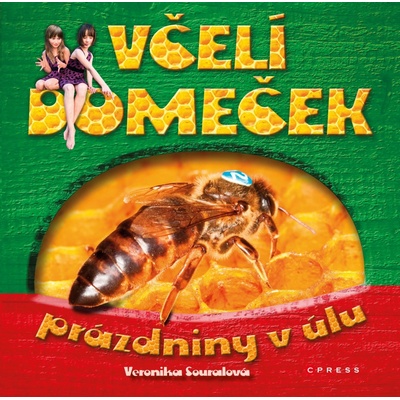 Včelí domeček - prázdniny v úlu- Veronika Souralová