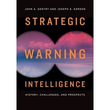 Strategic Warning Intelligence - History, Challenges, and Prospects Gentry John A.Paperback