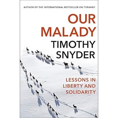 Our Malady - Timothy Snyder, Bodley Head