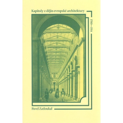 Kapitoly z dějin evropské architektury 1700-1914 - Pavel Zatloukal