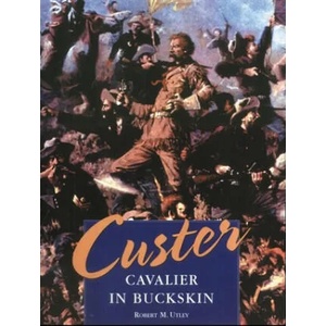 Custer: Cavalier in Buckskin | Robert M. Utley (2001)