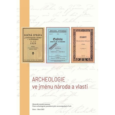 Archeologie ve jménu národa a vlasti | Jan Blažek – Petr Kostrhun – Miloš Hlava a kolektiv
