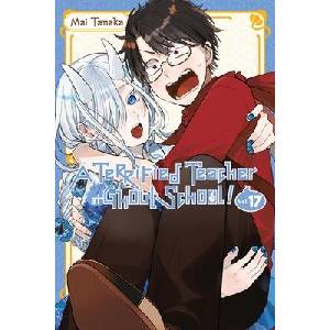 A Terrified Teacher at Ghoul School! , Vol. 17 (ISBN: 9798855419405)