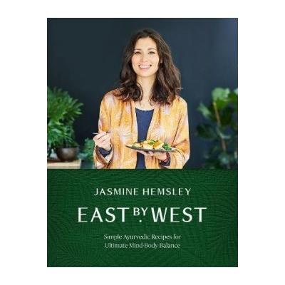 East by West: Simple Ayurvedic Recipes for UlJasmine Hemsley
