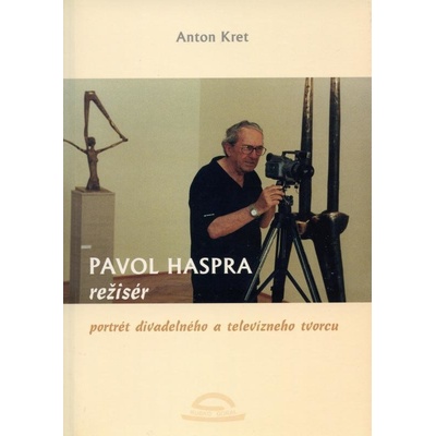 Pavol Haspra, režisér - Anton Kret