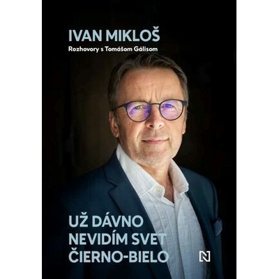 Už dávno nevidím svet čierno-bielo - Ivan Mikloš, Tomáš Gális