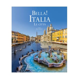 Bella! Italia. Le città. Ediz. italiana e inglese | Irena Trevisan, Valentina Bonaguro, Ester Tomè (2022)