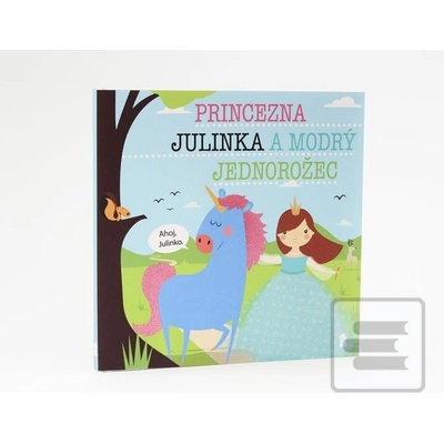 Princezna Julinka a modrý jednorožec - Lucie Šavlíková