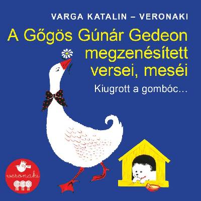 Universal Varga Katalin: Veronaki, Kiugrott A Gombóc. . . - CD (073385)