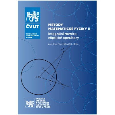 Metody matematické fyziky II Integrální rovnice eliptické operátory 2 vydání - Šťovíček Pavel