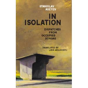 In Isolation | Stanislav Aseyev, Lidia Wolanskyj (ISBN: 9780674268791)