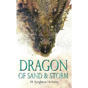 Dragon of Sand & Storm | H. Leighton Dickson (ISBN: 9780993886515)