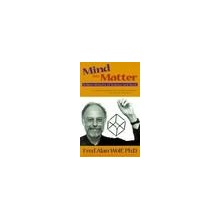 Fred Alan Wolf: Mind Into Matter: A New Alchemy of