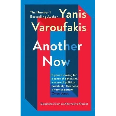 Vintage Publishing Another Now : Dispatches from an Alternative Present, Yanis Varoufakis