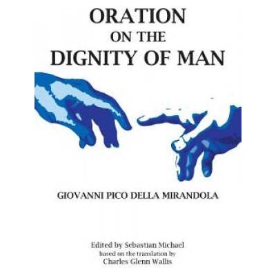 Oration on the Dignity of Man | Giovanni Pico Della Mirandola