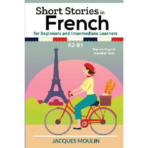 Short Stories in French for Beginners and Intermediate Learners A2-B1 (ISBN: 9798799921002)