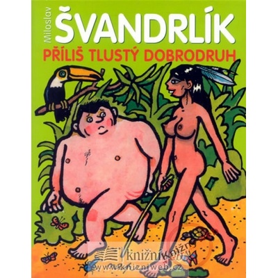Příliš tlustý dobrodruh - Miloslav Švandrlík
