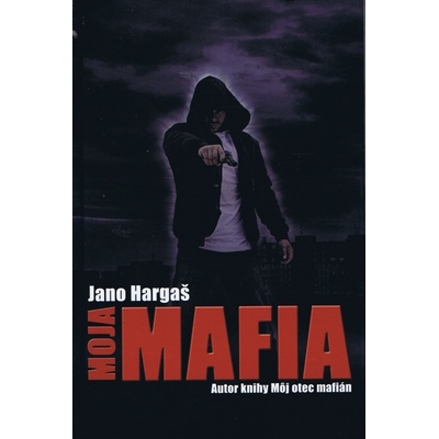 Moja mafia - Jano Hargaš