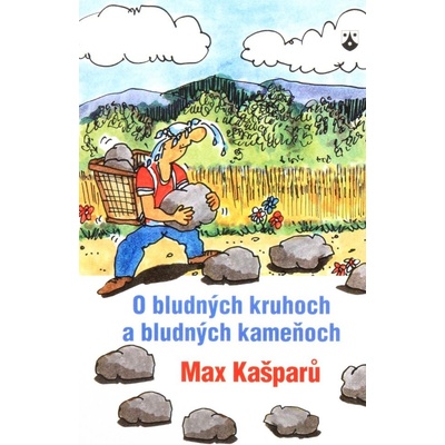 O bludných kruhoch a bludných kameňoch - Max Kašparů